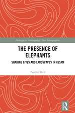 The Presence of Elephants: Sharing Lives and Landscapes in Assam