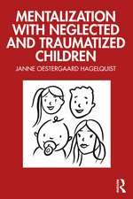 Mentalization with Neglected and Traumatized Children