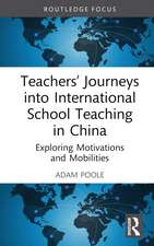 Teachers’ Journeys into International School Teaching in China: Exploring Motivations and Mobilities