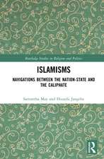 Islamisms: Navigations between the Nation-State and the Caliphate