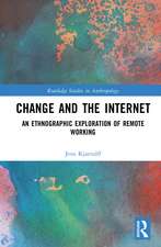 Change and the Internet: An Ethnographic Exploration of Remote Working