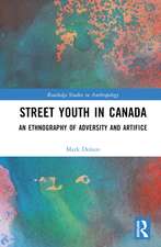 Street Youth in Canada: An Ethnography of Adversity and Artifice