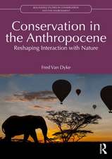 Conservation in the Anthropocene: Reshaping Interaction with Nature