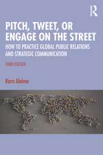 Pitch, Tweet, or Engage on the Street: How to Practice Global Public Relations and Strategic Communication