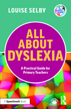 All About Dyslexia: A Practical Guide for Primary Teachers