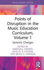 Points of Disruption in the Music Education Curriculum, Volume 1: Systemic Changes