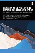 Hypoxia Conditioning in Health, Exercise and Sport: Principles, Mechanisms and Applications