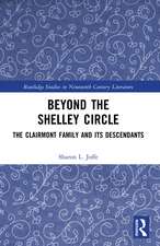 Beyond the Shelley Circle: The Clairmont Family and Its Descendants