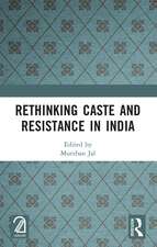 Rethinking Caste and Resistance in India