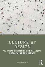 Culture by Design: Practical Strategies for Wellbeing, Engagement and Growth