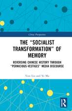 The “Socialist Transformation” of Memory: Reversing Chinese History through “Pernicious-Vestiges” Media Discourse