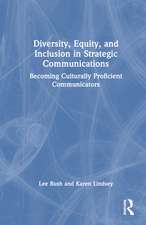 Diversity, Equity, and Inclusion in Strategic Communications: Becoming Culturally Proficient Communicators