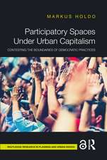 Participatory Spaces Under Urban Capitalism: Contesting the Boundaries of Democratic Practices