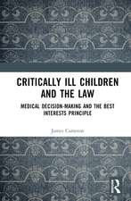 Critically Ill Children and the Law: Medical Decision-Making and the Best Interests Principle