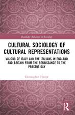 Cultural Sociology of Cultural Representations: Visions of Italy and the Italians in England and Britain from the Renaissance to the Present Day