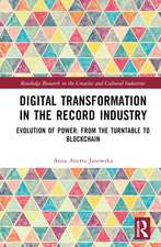 Digital Transformation in The Recording Industry: Evolution of Power: From The Turntable To Blockchain