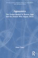 Eggonomics: The Global Market in Human Eggs and the Donors Who Supply Them