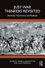 Just War Thinkers Revisited: Heretics, Humanists and Radicals