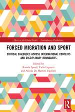 Forced Migration and Sport: Critical Dialogues across International Contexts and Disciplinary Boundaries