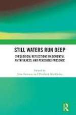 Still Waters Run Deep: Theological Reflections on Dementia, Faithfulness, and Peaceable Presence