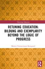 Retuning Education: Bildung and Exemplarity Beyond the Logic of Progress