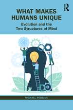 What Makes Humans Unique: Evolution and the Two Structures of Mind