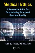 Medical Ethics: A Reference Guide for Guaranteeing Principled Care and Quality