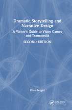 Dramatic Storytelling and Narrative Design: A Writer’s Guide to Video Games and Transmedia