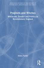 Prophets and Witches: Witchcraft, Gender and Politics in Revolutionary England