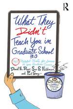 What They Didn't Teach You in Graduate School 3.0: 360 Helpful Hints for Success in Your Academic Career