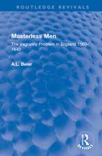 Masterless Men: The Vagrancy Problem in England 1560–1640