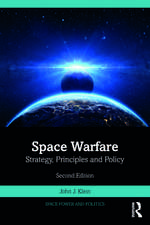 Space Warfare: Strategy, Principles and Policy