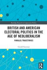 British and American Electoral Politics in the Age of Neoliberalism: Parallel Trajectories