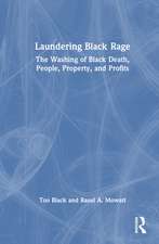 Laundering Black Rage: The Washing of Black Death, People, Property, and Profits