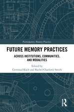 Future Memory Practices: Across Institutions, Communities, and Modalities