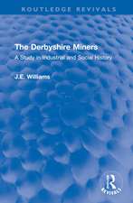 The Derbyshire Miners: A Study in Industrial and Social History