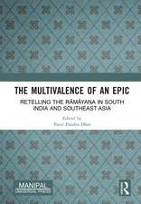 The Multivalence of an Epic: Retelling the Rāmāyaṇa in South India and Southeast Asia