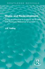 Slums and Redevelopment: Policy and Practice in England, 1918–1945, with Particular Reference to London