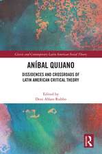 Aníbal Quijano: Dissidences and Crossroads of Latin American Critical Theory