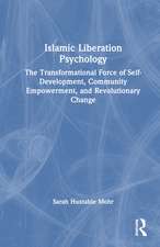 Islamic Liberation Psychology: The Transformational Force of Self-Development, Community Empowerment, and Revolutionary Change