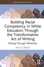 Building Racial Competency in White Educators through the Transformative Act of Writing