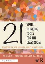 21 Visual Thinking Tools for the Classroom: Developing Real-World Problem Solvers in Grades 5-10