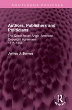 Authors, Publishers and Politicians: The Quest for an Anglo-American Copyright Agreement, 1815-1854