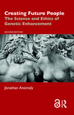 Creating Future People: The Science and Ethics of Genetic Enhancement