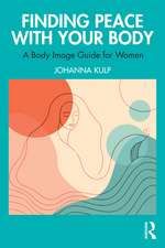 Finding Peace with Your Body: A Body Image Guide for Women