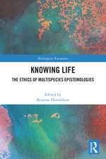 Knowing Life: The Ethics of Multispecies Epistemologies