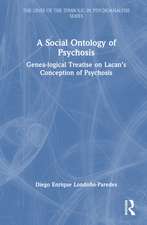 A Social Ontology of Psychosis: Genea-logical Treatise on Lacan’s Conception of Psychosis