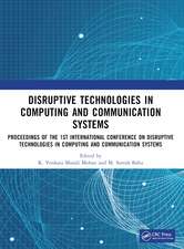 Disruptive technologies in Computing and Communication Systems: Proceedings of the 1st International Conference on Disruptive technologies in Computing and Communication Systems