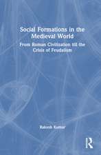 Social Formations in the Medieval World: From Roman Civilization till the Crisis of Feudalism