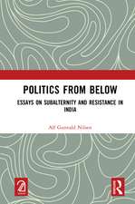 Politics from Below: Essays on Subalternity and Resistance in India